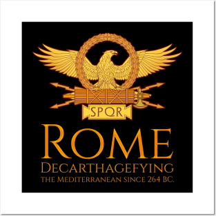 Decarthagefying the Mediterranean since 264 BC - Ancient Rome SPQR Posters and Art